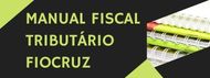 Manual Fiscal Tributário Fiocruz